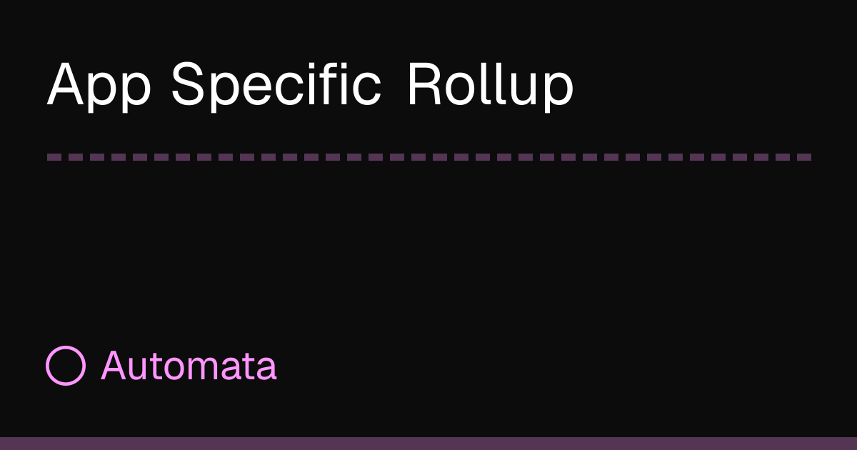 App Specific Rollup | Automata Docs